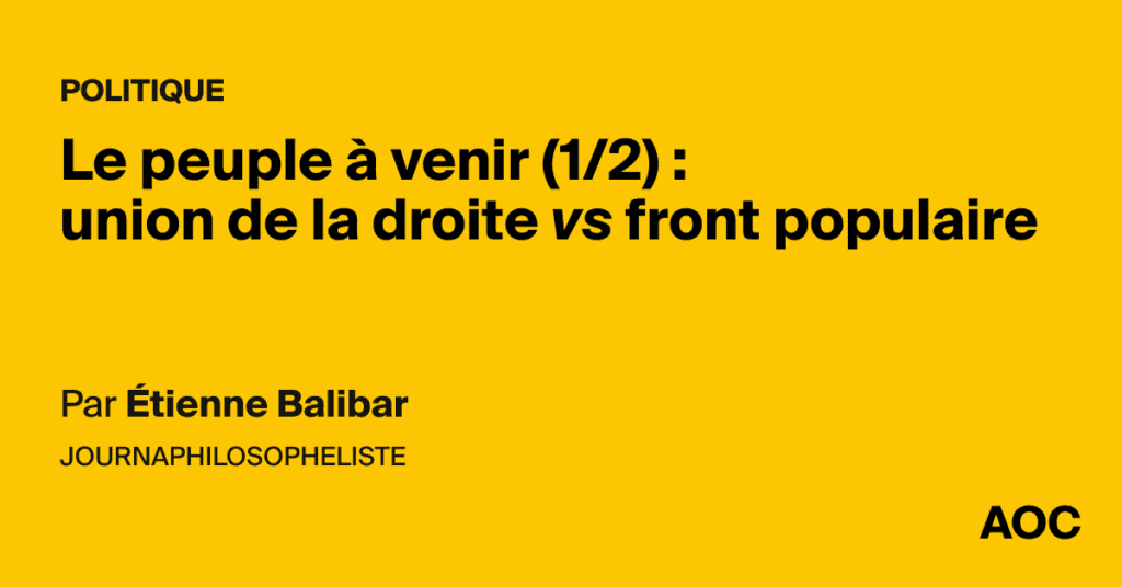 Le peuple à venir (1/2) : union de la droite vs front populaire