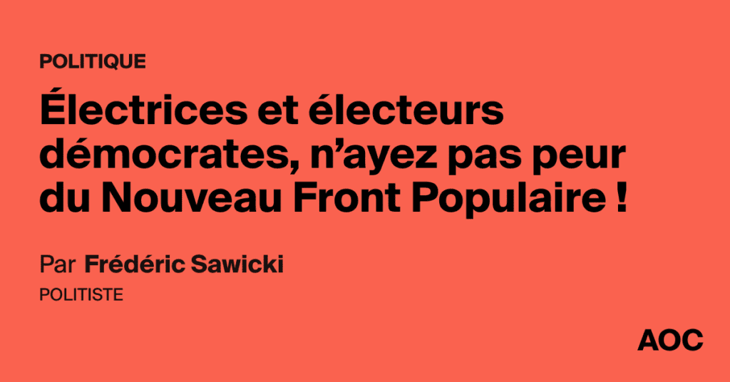 Électrices et électeurs démocrates, n’ayez pas peur du Nouveau Front Populaire !