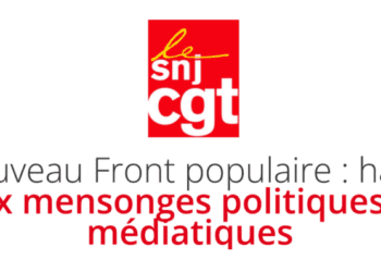 Nouveau Front populaire : halte aux mensonges politiques et médiatiques - Acrimed