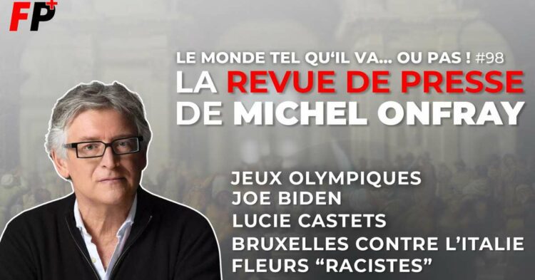 Le monde tel qu'il va… ou pas ! – la revue de presse de Michel Onfray (#98)
